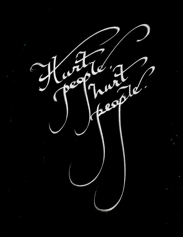«HURT PEOPLE, HURT PEOPLE.», 4×6″ matted calligraphy print, FREE SHIPPING!!