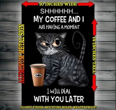 My Coffee and I Are Having A Moment Funny Cat Metal Sign Wall Art 10″ x 14″