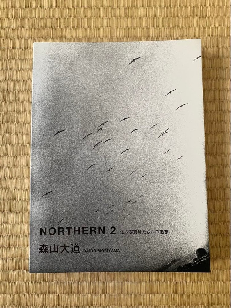 Daido Moriyama «NORTHERN 2 -Reminiscence to the Northern Photographers» Book