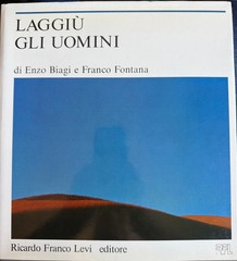 LAGGIÙ GLI UOMINI by Enzo Biagi & Franco Fontana Italian Photography Book