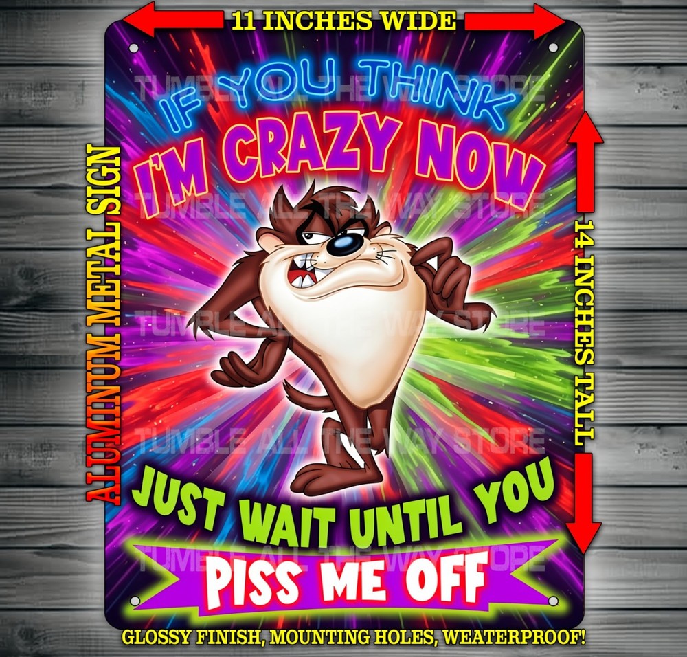 Taz – If You Think I’m Crazy Now Just Wait Funny Metal Sign Wall Art 14″x11″