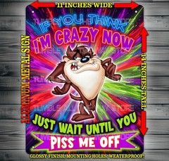 Taz – If You Think I’m Crazy Now Just Wait Funny Metal Sign Wall Art 14″x11″