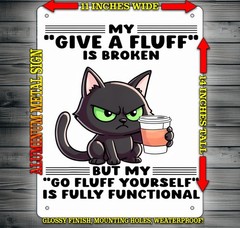 My Give A Fluff Is Broken Funny Cat Metal Sign Wall Art 14″ x 11″