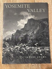 Yosemite Valley by photographer Ansel Adams, Edited By Nancy Newhall.