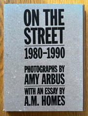 Amy Arbus 2006 On the Street 1980-1990 Village Voice Photos ,Madonna,Basquiat