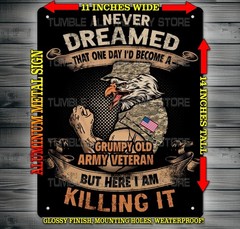 American Military – I Never Dreamed Grumpy Vet Metal Sign Wall Art 14″ x 11″