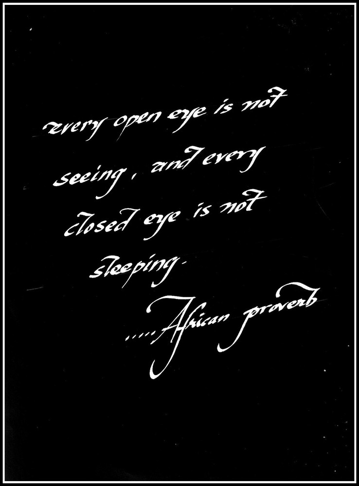 «EVERY OPEN EYE IS NOT SEE….», 4×6″ matted calligraphy print, FREE SHIPPING!!