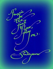 «IF MUSIC BE THE FOOD OF ….», 4×6″ matted calligraphy print, FREE SHIPPING!!
