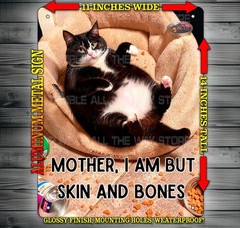 Mother I Am But Skin and Bones FUNNY FAT CAT Metal Sign Wall Art 14″ x 11″