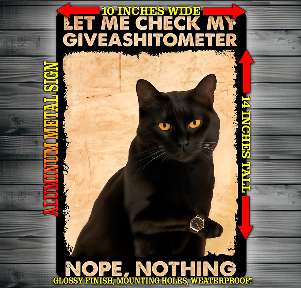Funny Cat – Let Me Check My Giveashitometer Metal Sign Wall Art 10″ x 14″