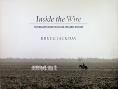 Inside Wire Photographs Texas Arkansas Prisons Jackson 2003 First Edition HC DJ
