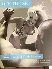 Off The Set: Porn Stars And Their Partners, Photo Book 2010 By Paulie & Pauline
