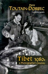 «Tibet 1980s: A Photographer’s Journey» Paperback Photo Book by Toutain-Dorbec
