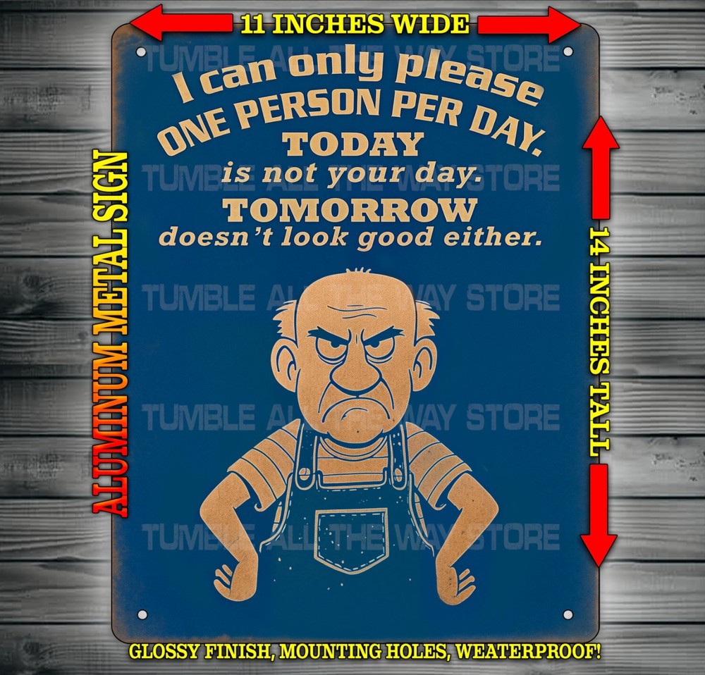 I Can Only Please One Person Per Day Funny Old Man Metal Sign Wall Art 14″ x 11″